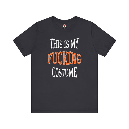 This Is My Fucking Costume T-Shirt