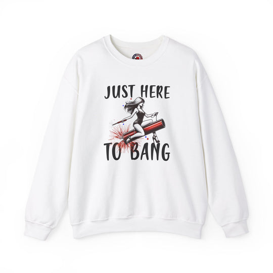 Just Here To Bang Firework Crewneck Sweatshirt