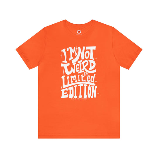 I'm Not Weird I'm Limited Edition T-Shirt