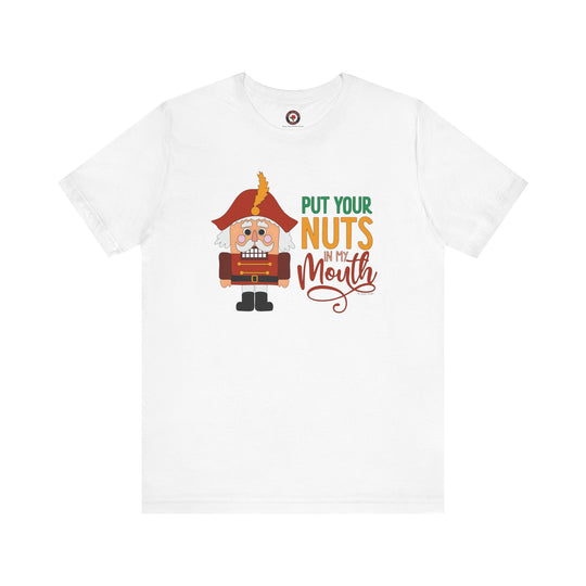 Put Your Nuts In My Mouth T-Shirt