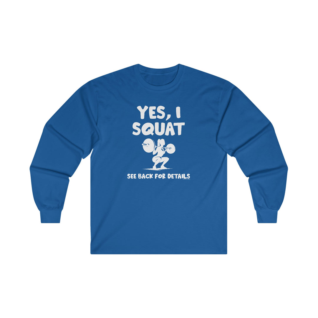 Yes, I Squat Long Sleeve Tee