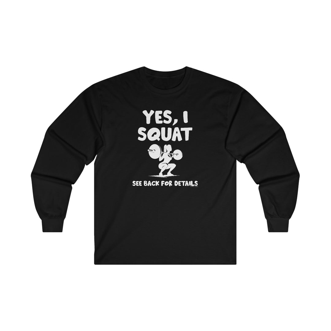 Yes, I Squat Long Sleeve Tee