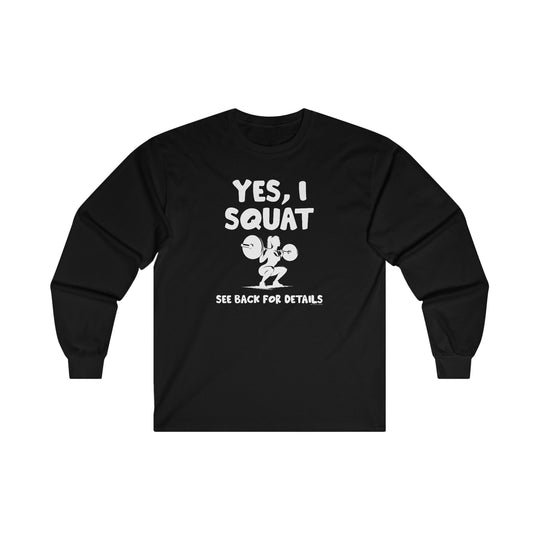 Yes, I Squat Long Sleeve Tee