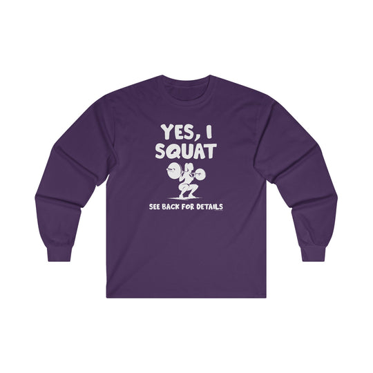 Yes, I Squat Long Sleeve Tee