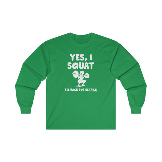 Yes, I Squat Long Sleeve Tee