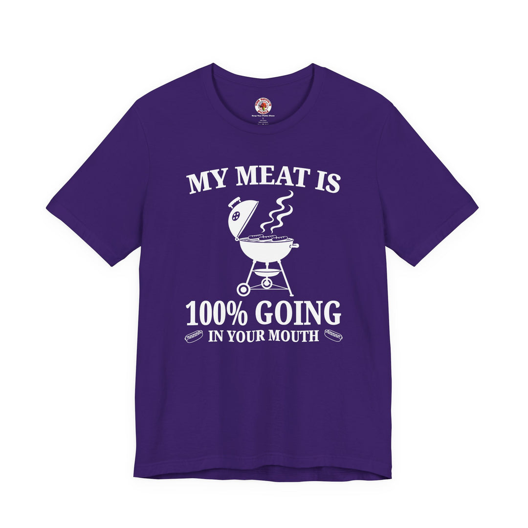 My Meat is Going In Your Mouth T-Shirt
