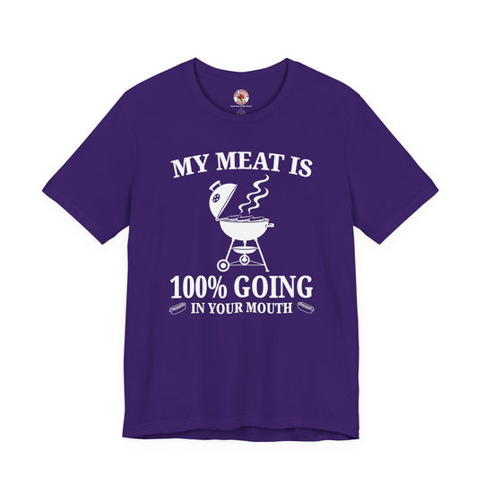 My Meat is Going In Your Mouth T-Shirt