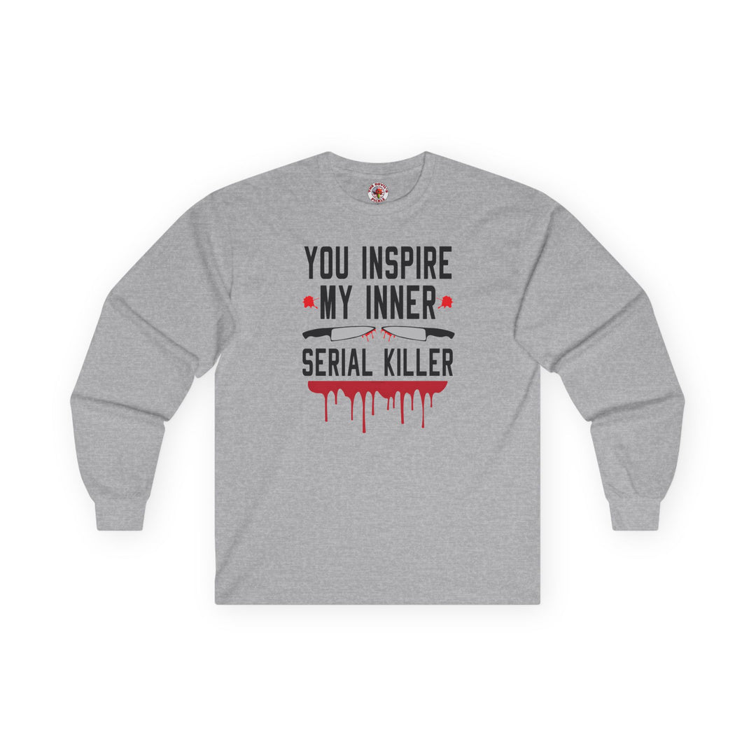 You Inspire My Inner Serial Killer Long Sleeve Tee