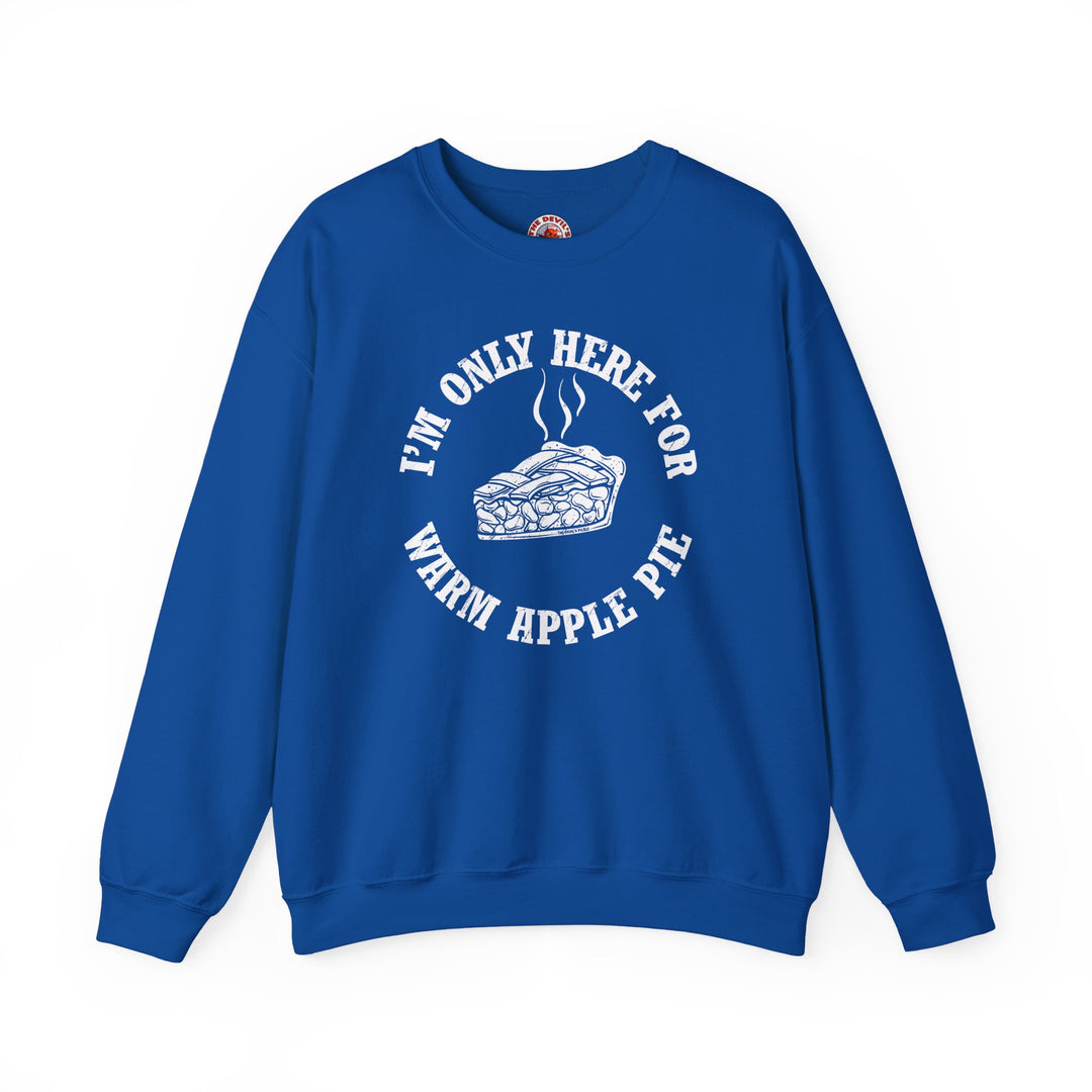 I'm Only Here For Warm Apple Pie Crewneck Sweatshirt