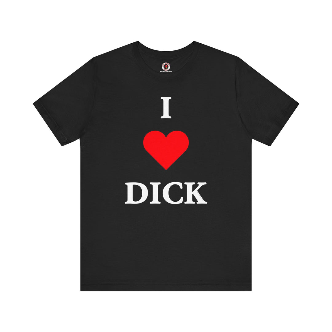 I Love Dick T-Shirt