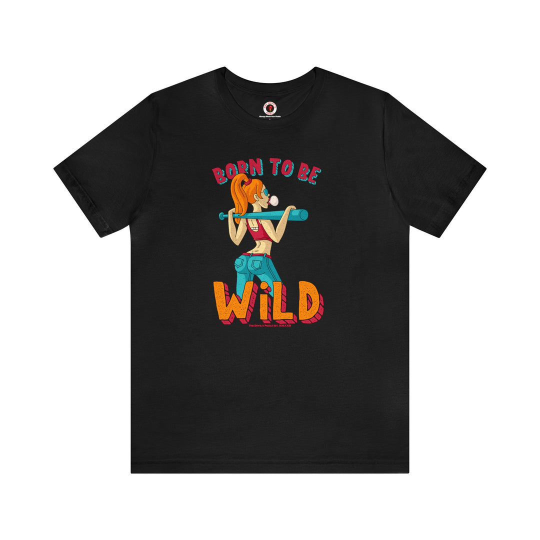 Born To Be Wild T-Shirt