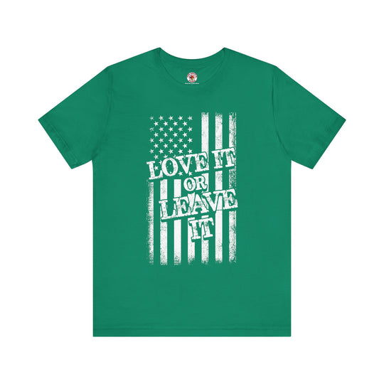 Love It Or Leave It T-Shirt