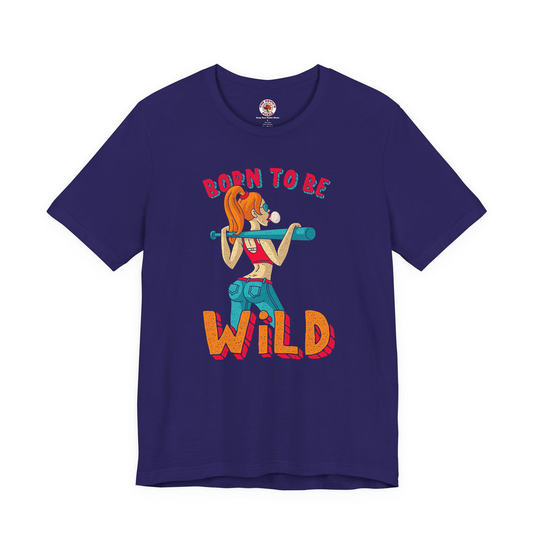 Born To Be Wild T-Shirt