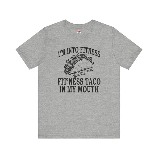 I'm Into Fitness T-Shirt