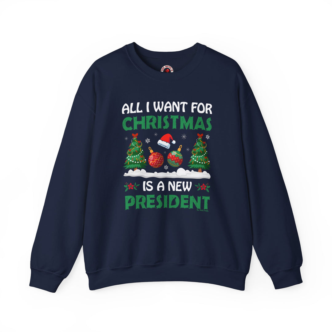 All I Want For Christmas Is A New President Crewneck Sweatshirt