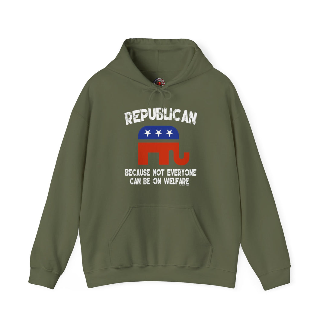 Republican Because Not Everyone Can Be On Welfare Hooded Sweatshirt