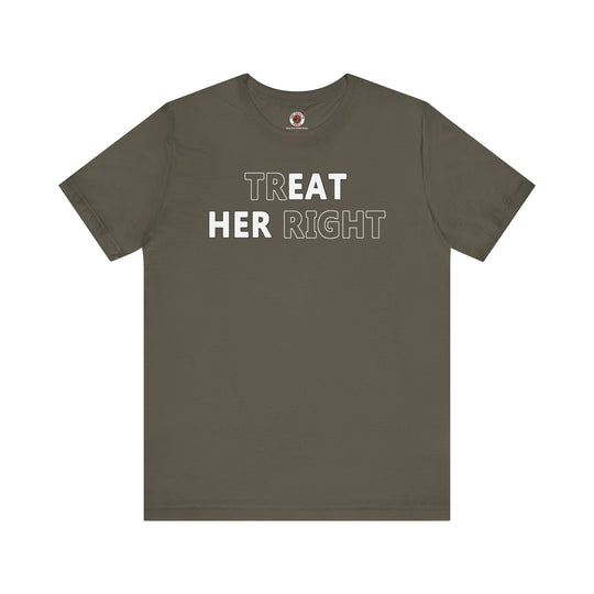 Treat Her Right T-Shirt