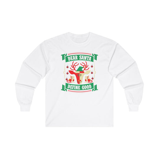 Dear Santa Define Good Long Sleeve Tee