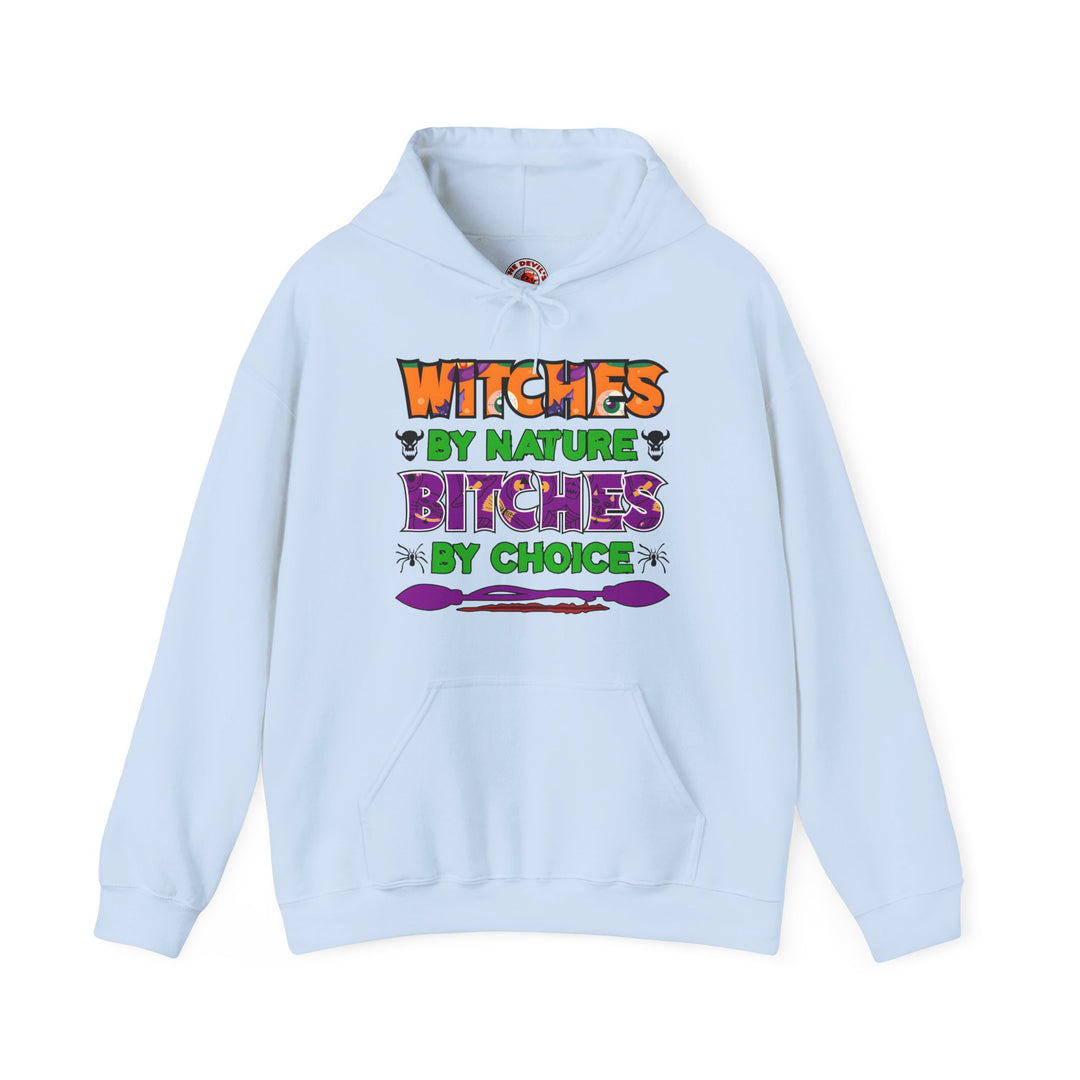 Witches By Nature Bitches By Choice Hooded Sweatshirt