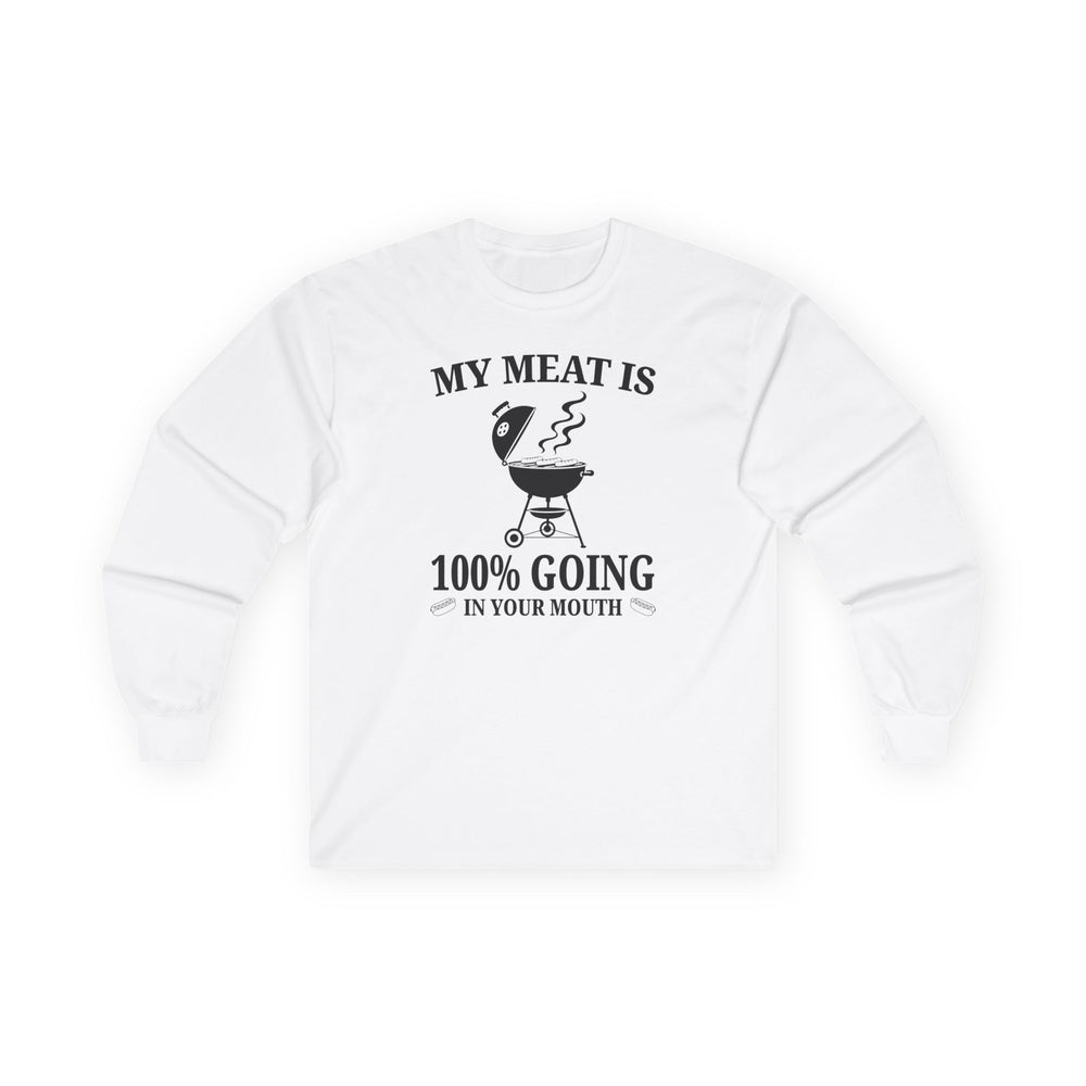 My Meat is Going In Your Mouth Long Sleeve Tee