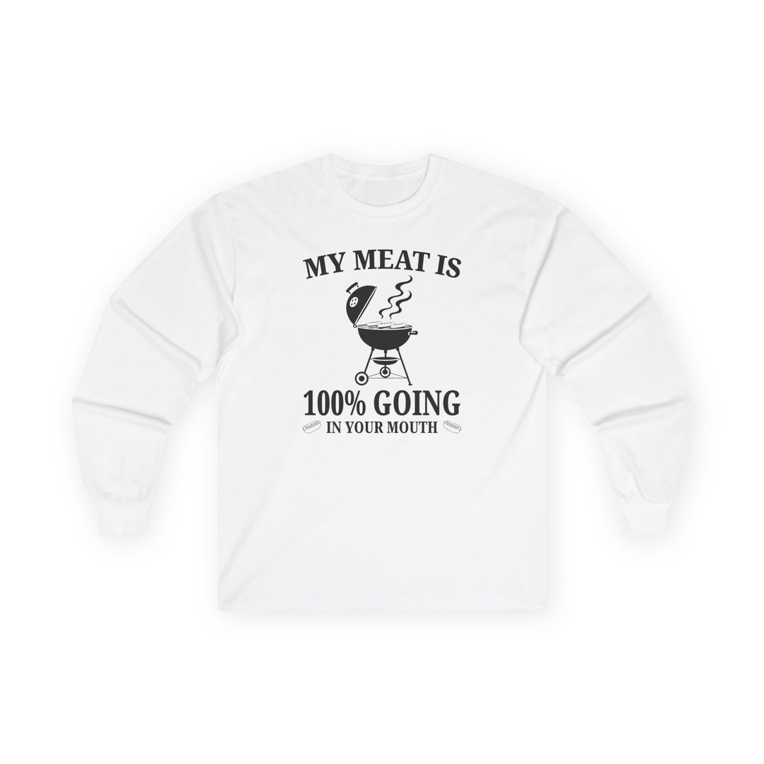 My Meat is Going In Your Mouth Long Sleeve Tee