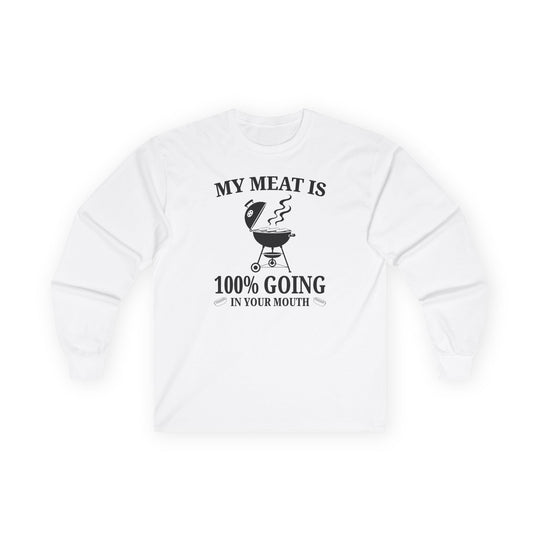 My Meat is Going In Your Mouth Long Sleeve Tee