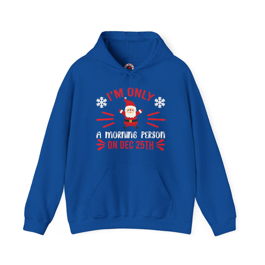 I'm Only A Morning Person On Dec 25th Hooded Sweatshirt