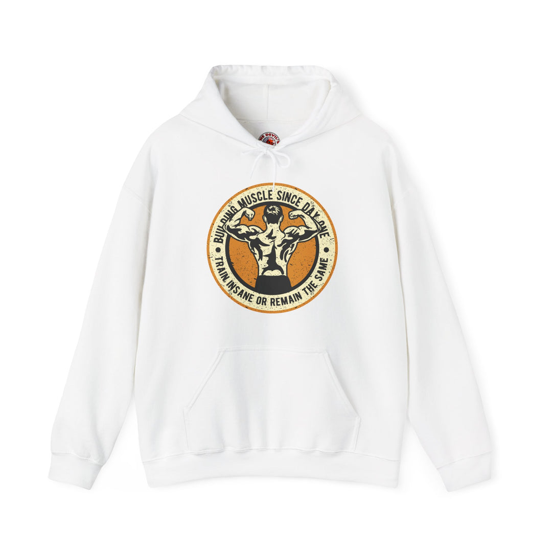 Building Muscle Since Day One Hooded Sweatshirt