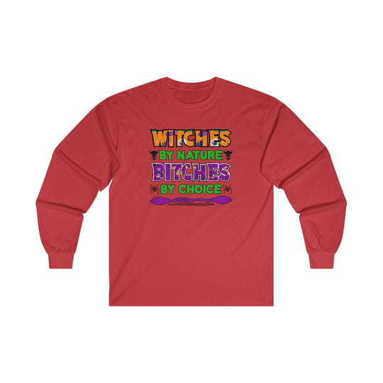 Witches By Nature Bitches By Choice Long Sleeve Tee