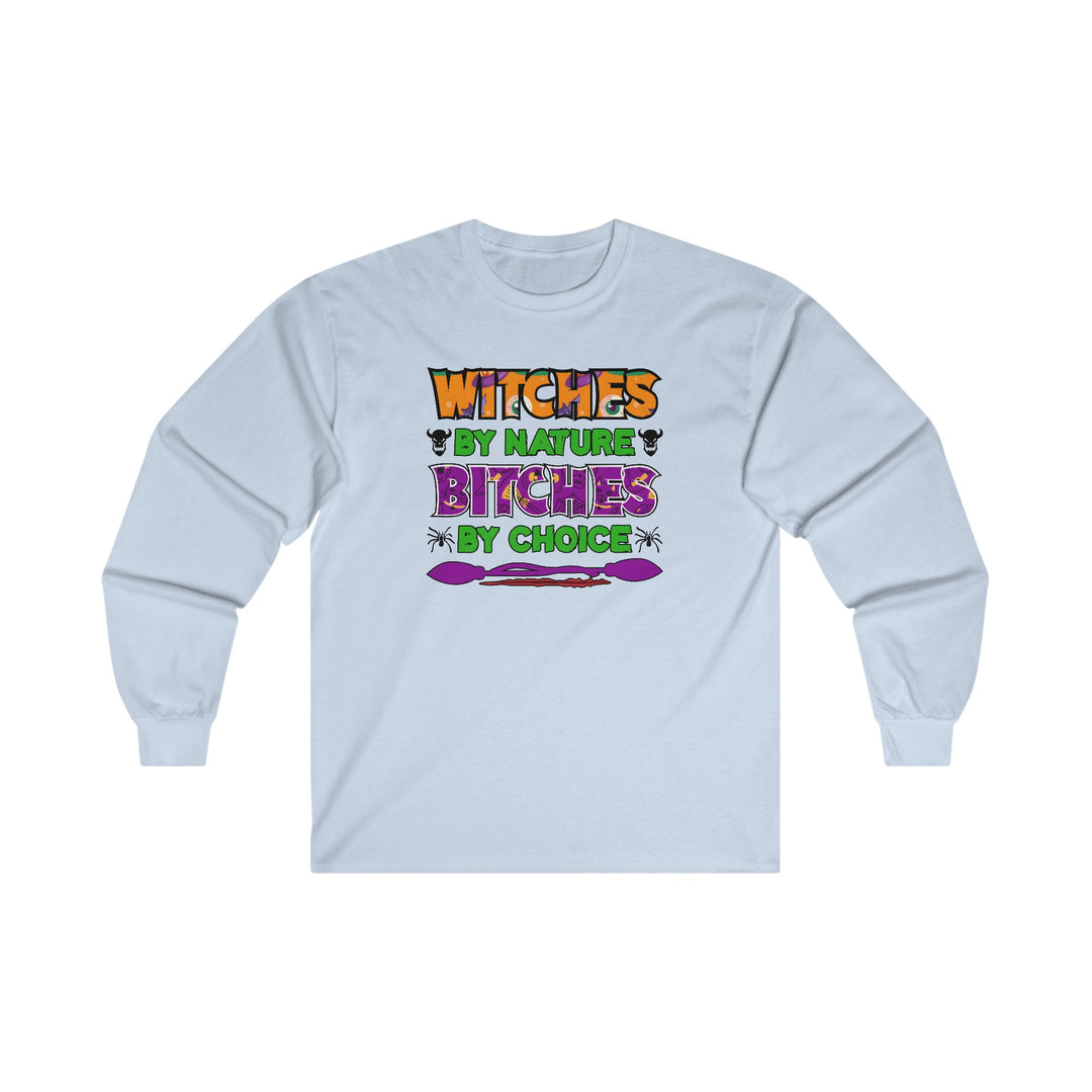 Witches By Nature Bitches By Choice Long Sleeve Tee