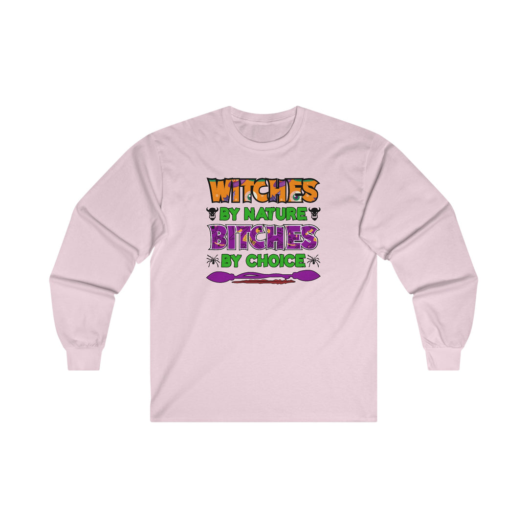 Witches By Nature Bitches By Choice Long Sleeve Tee