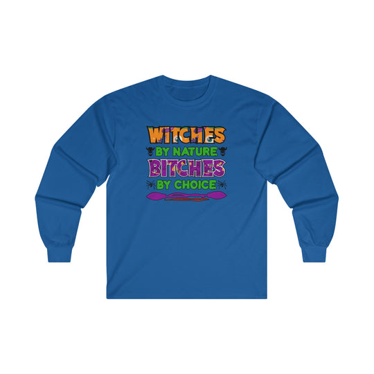 Witches By Nature Bitches By Choice Long Sleeve Tee