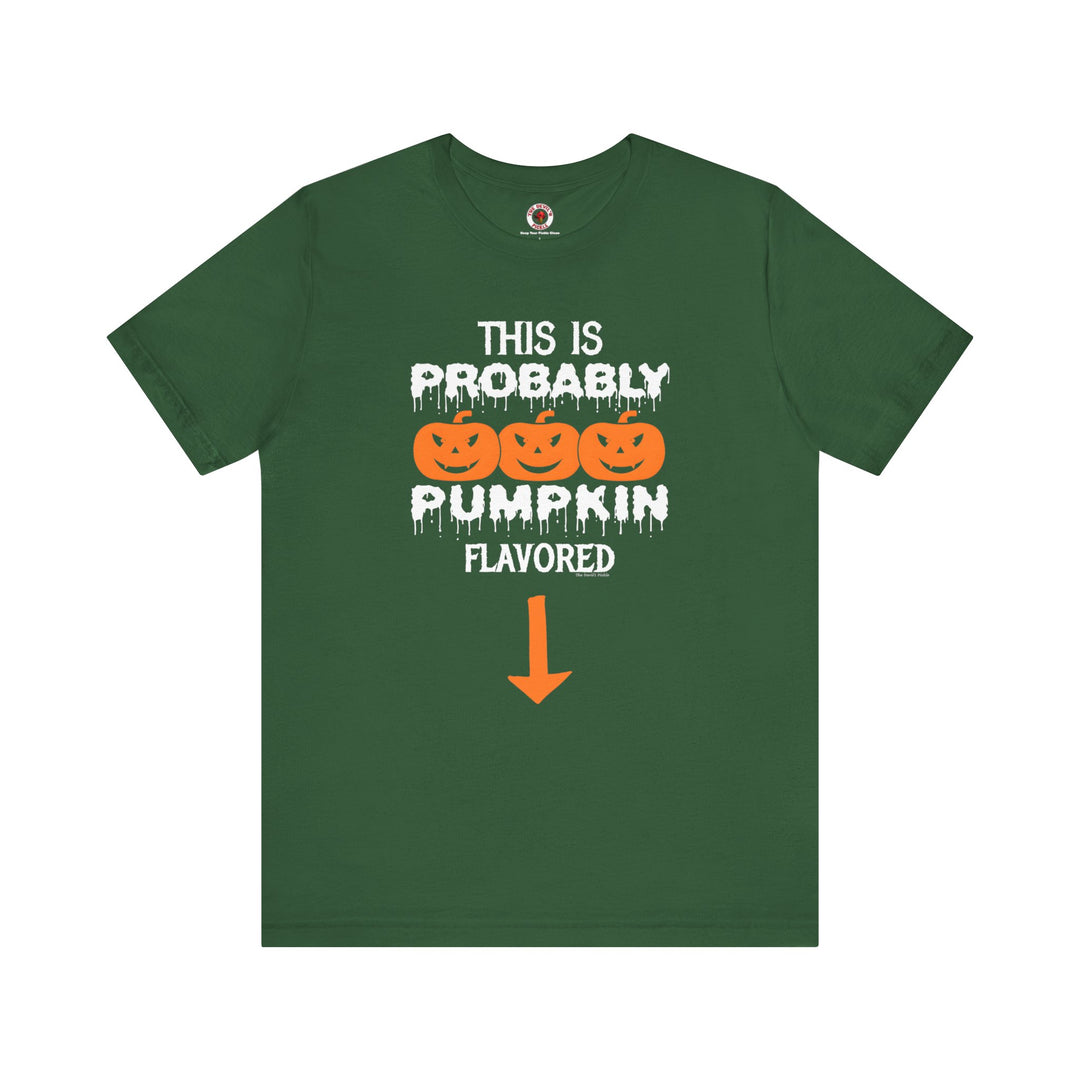 This is Probably Pumpkin Flavored T-Shirt