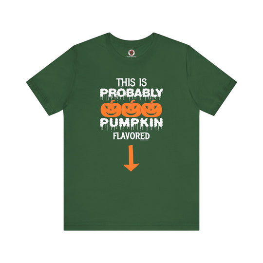 This is Probably Pumpkin Flavored T-Shirt