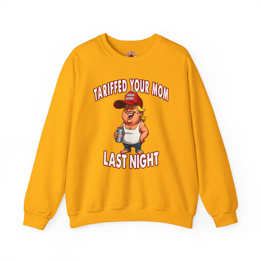 Tariffed Your Mom Last Night Crewneck Sweatshirt