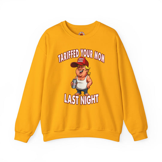 Tariffed Your Mom Last Night Crewneck Sweatshirt