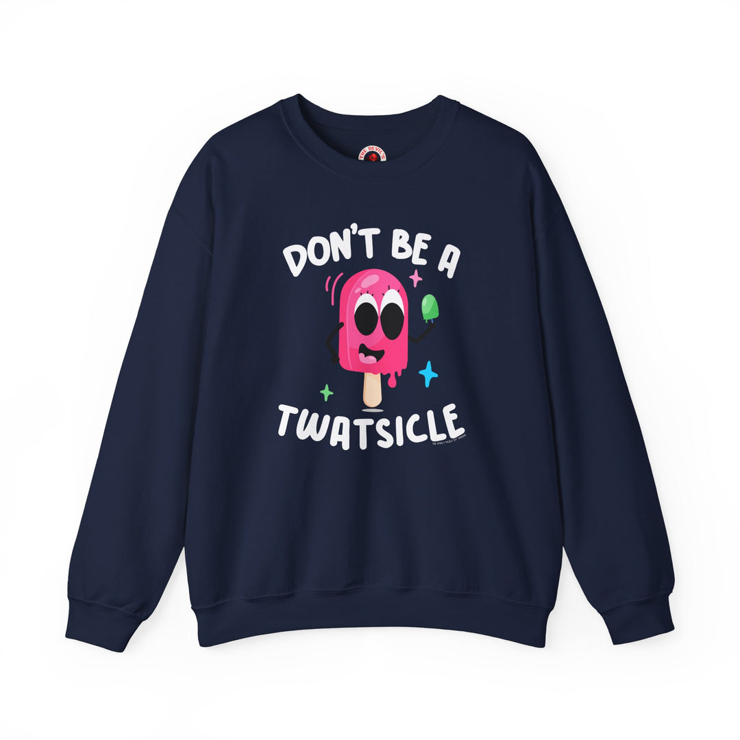 Don't Be A Twatsicle Crewneck Sweatshirt