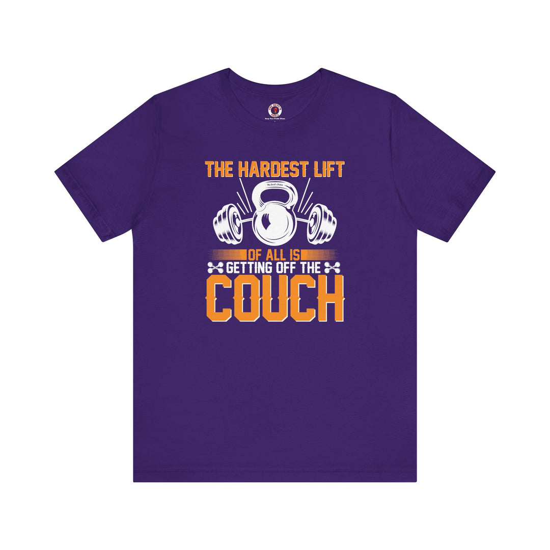 The Hardest Lift Of All Is Getting Off The Couch T-Shirt