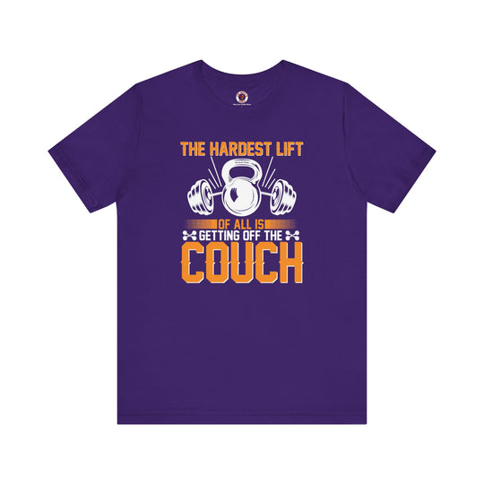 The Hardest Lift Of All Is Getting Off The Couch T-Shirt