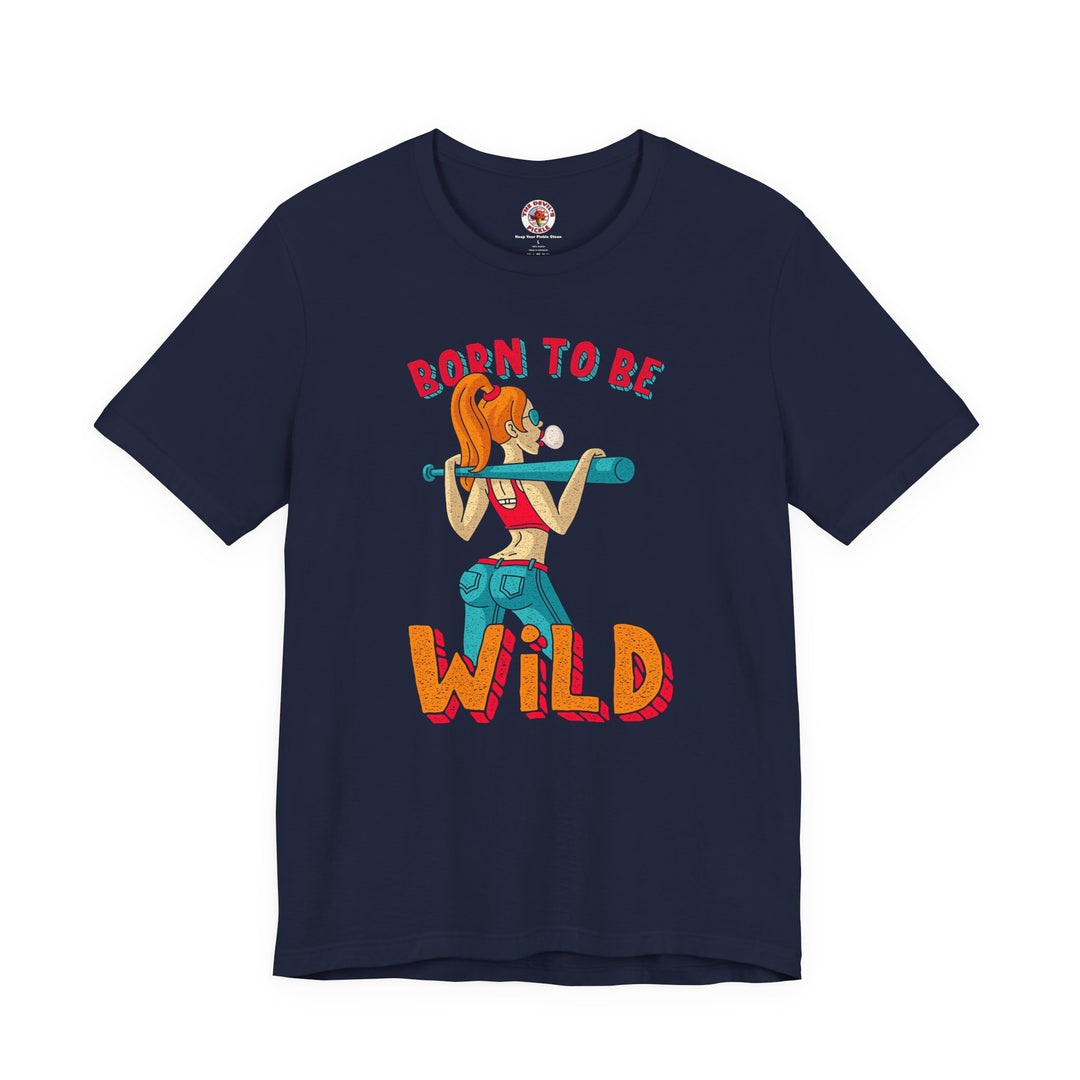 Born To Be Wild T-Shirt