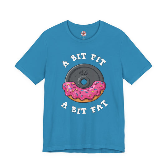A Bit Fit, A Bit Fat T-Shirt