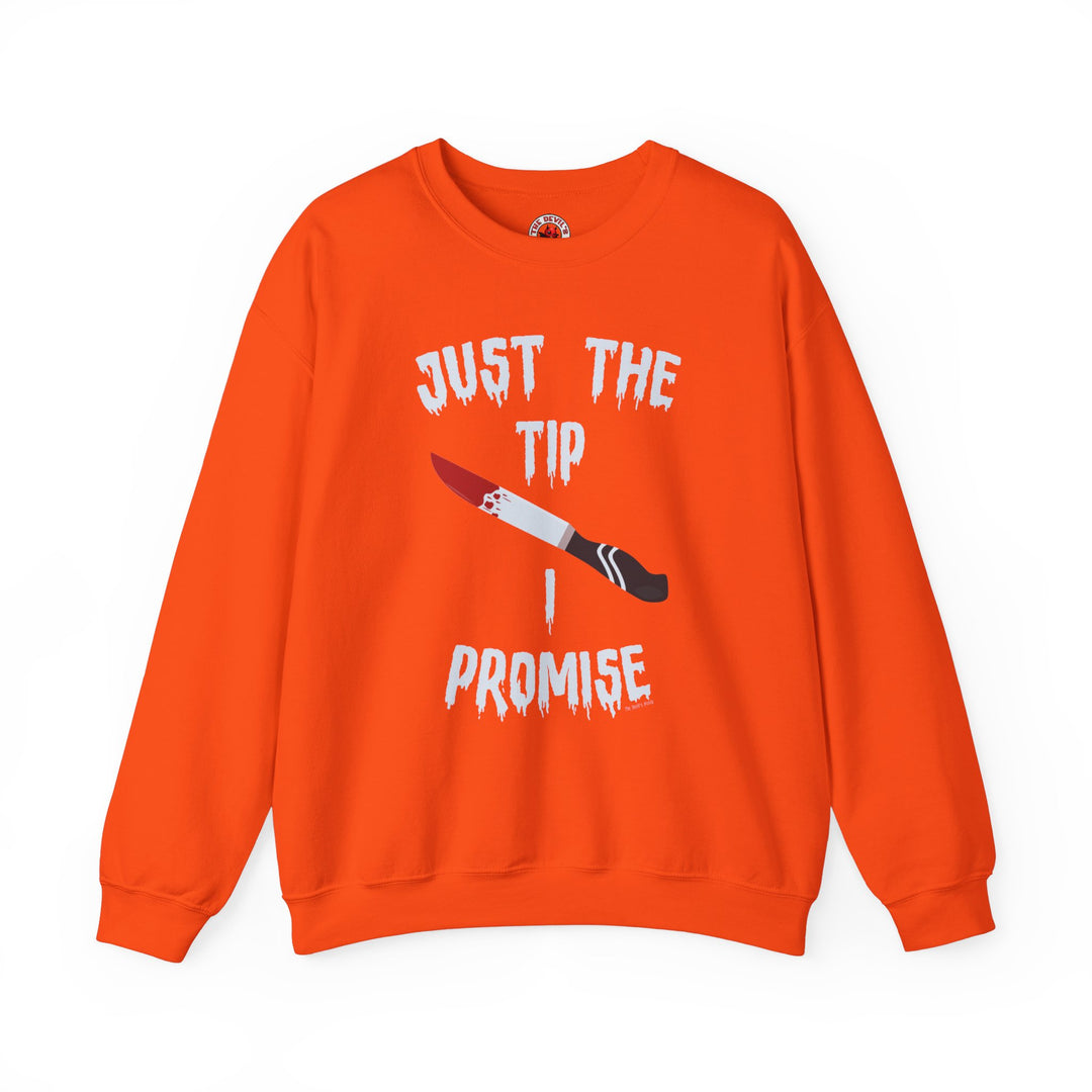 Just The Tip I Promise Crewneck Sweatshirt