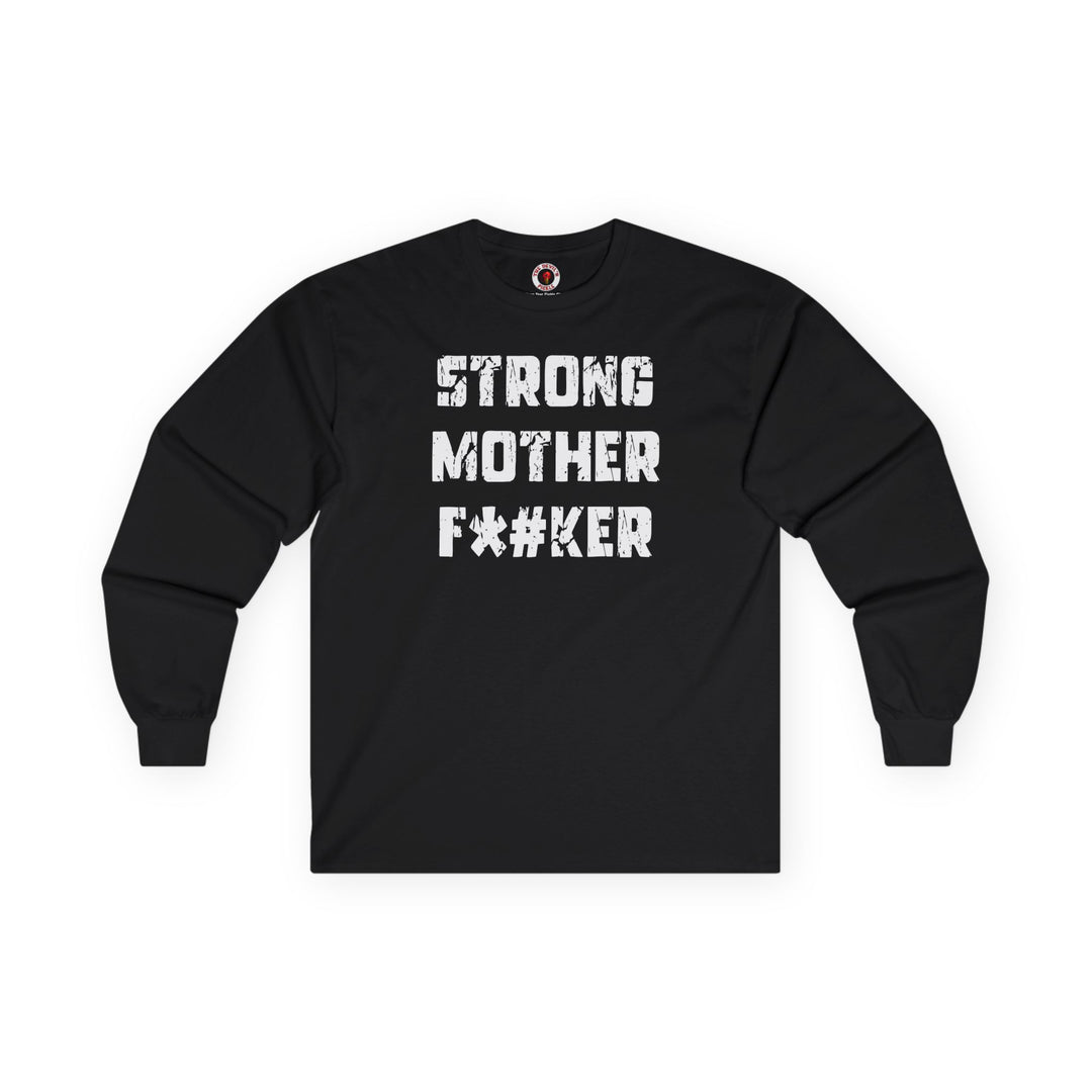 Strong Mother F*#ker Long Sleeve Tee