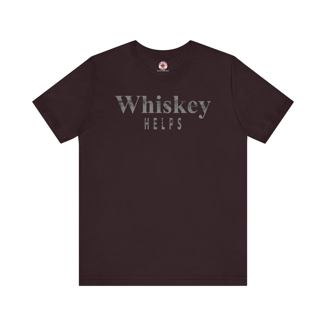 Whiskey Helps T-Shirt
