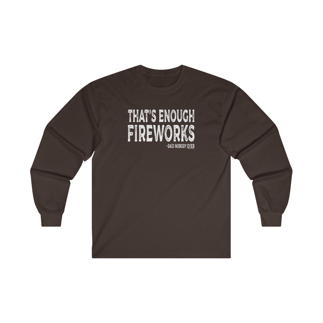 That's Enough Fireworks Long Sleeve Tee