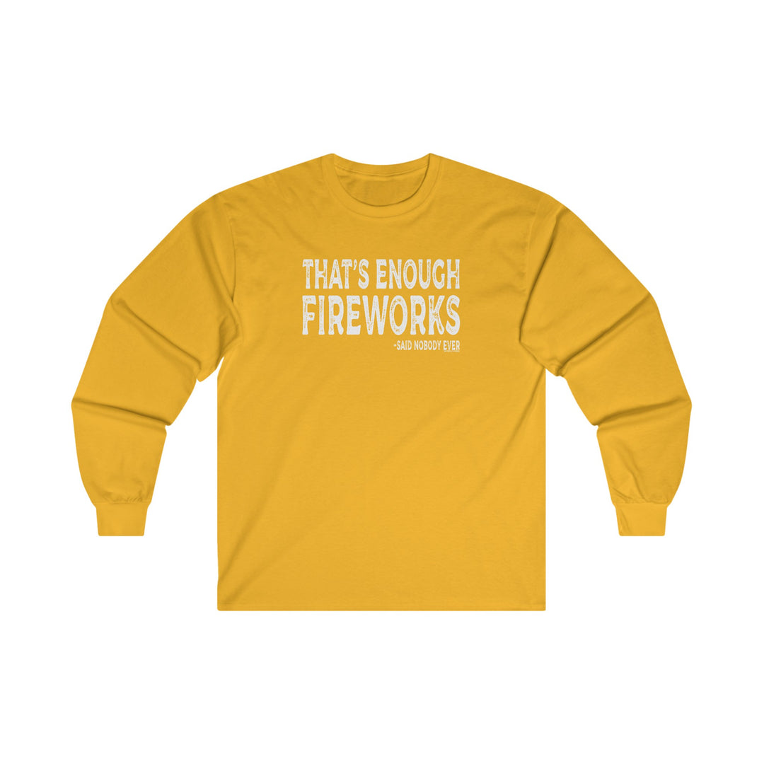 That's Enough Fireworks Long Sleeve Tee