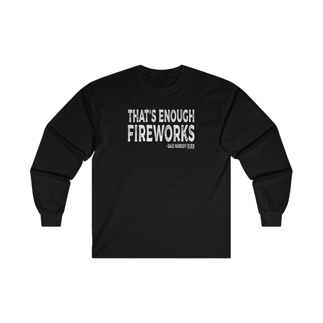 That's Enough Fireworks Long Sleeve Tee