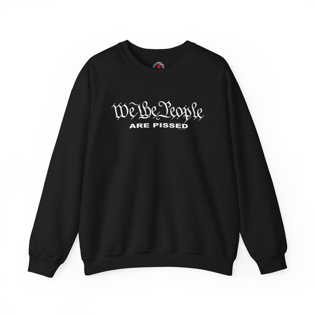 We The People Are Pissed Crewneck Sweatshirt