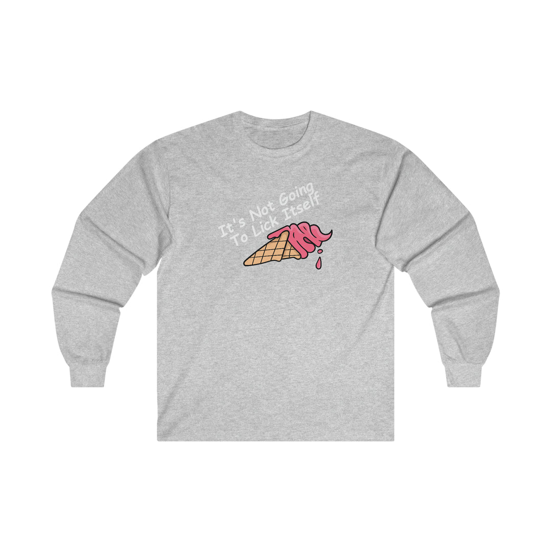 It's Not Going To Lick Itself Long Sleeve Tee