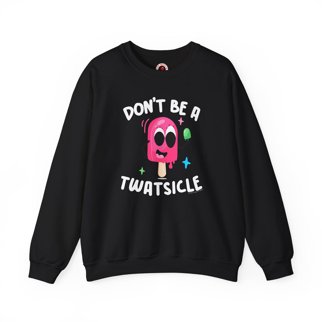 Don't Be A Twatsicle Crewneck Sweatshirt